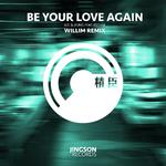 Be Your Love Again (Willim Remix)专辑