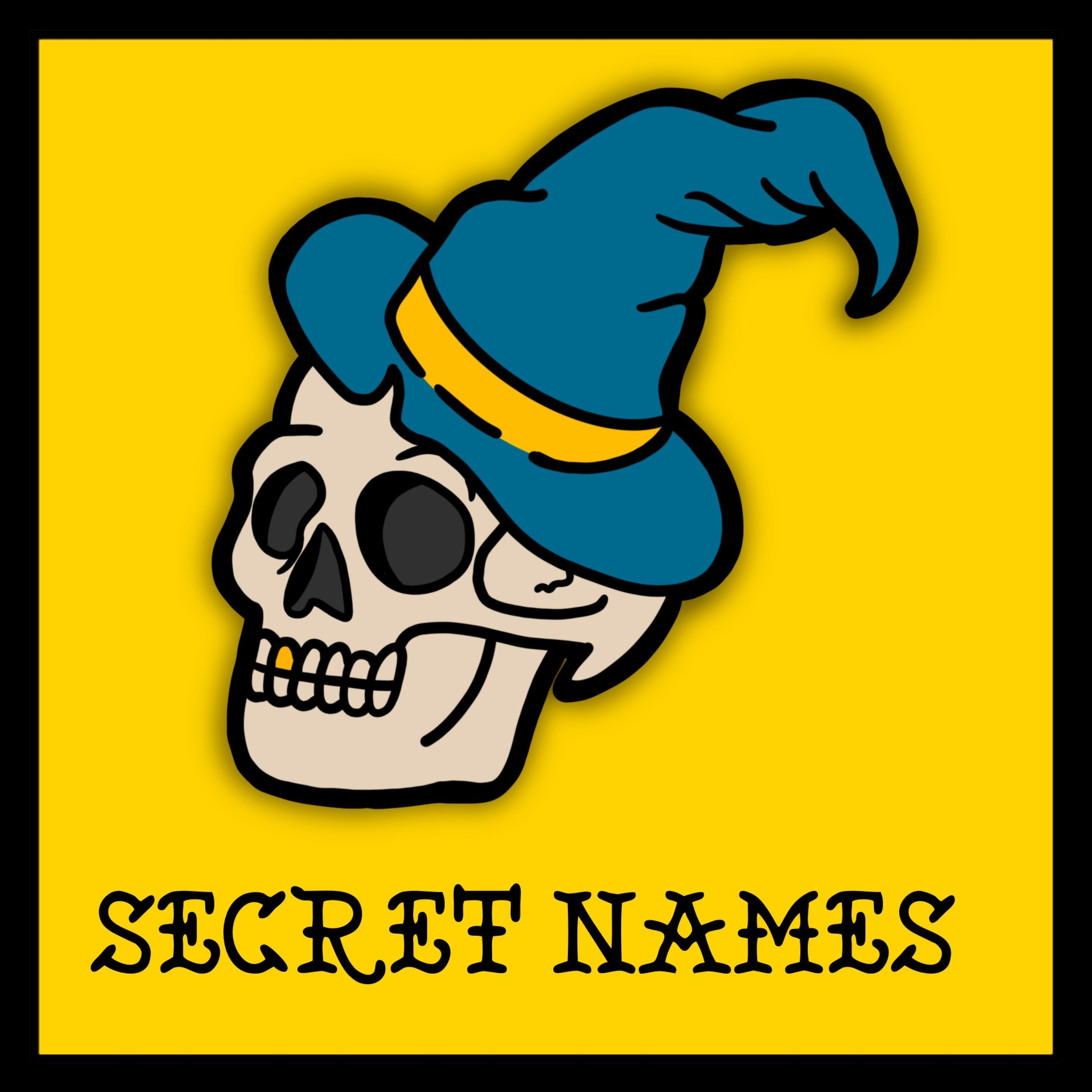 Secret Names (I AM USIDORE!)