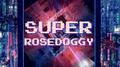 SuperRoseDoggy专辑