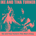 Ike and Tina Turner's This Man's Crazy