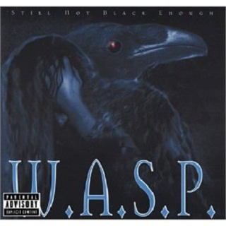 W.A.S.P. - Still Not Black Enough