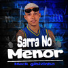 Meck Gibizinho - Sarra no Menor