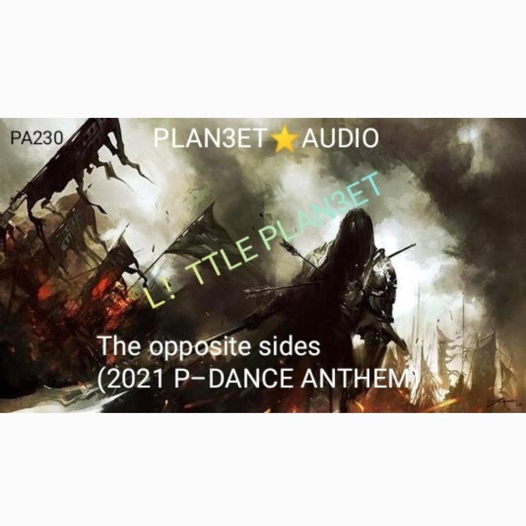 爱你啦2.0之The opposite sides(2021 P–DANCE ANTHEM)