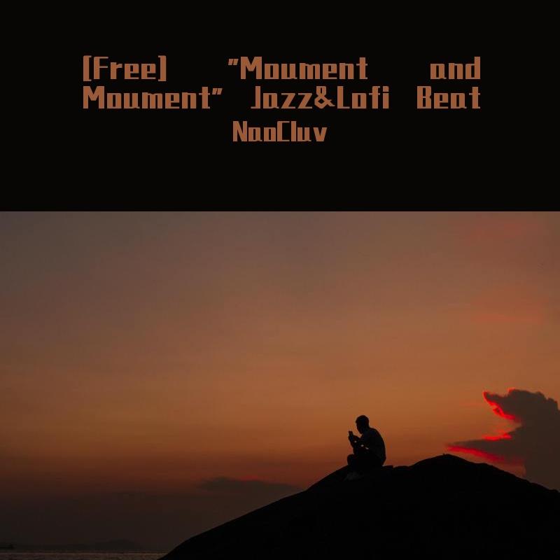 [Free] "Moument and Moument" Jazz&Lofi Beat