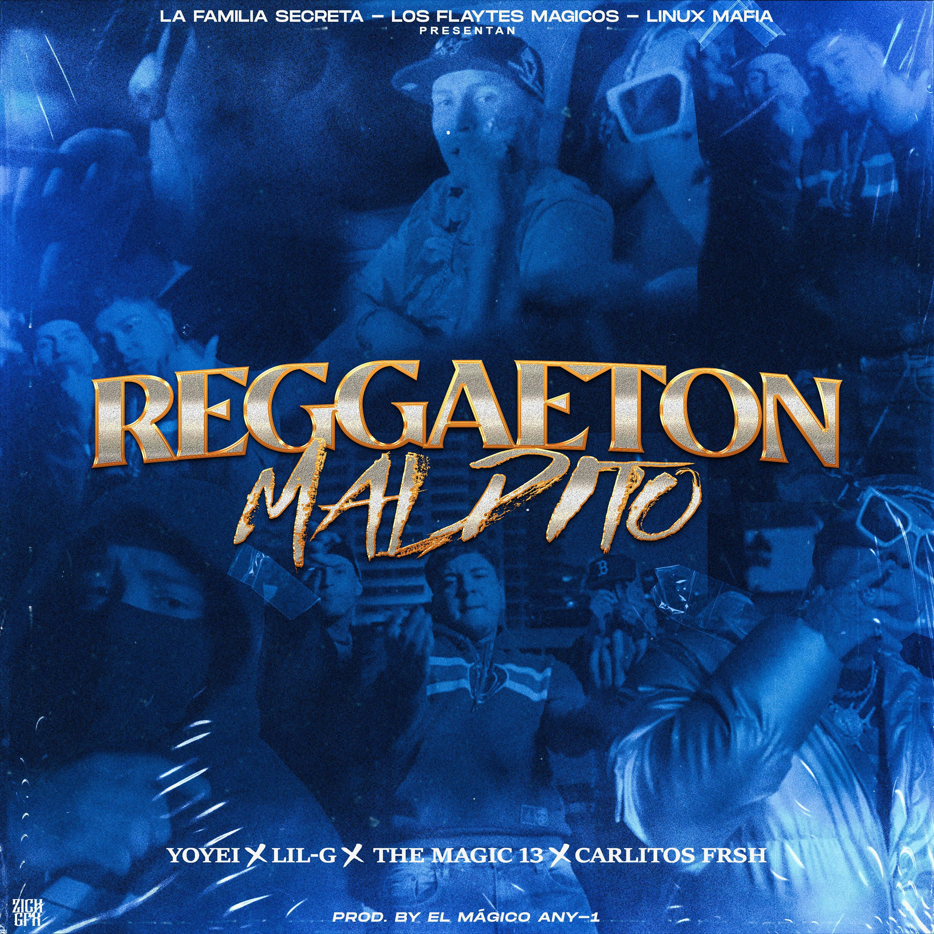 Yoyei - Reggaeton Maldito (feat. Lil-G, Carlitos Fre$h & The Magick 13)