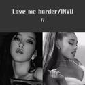 Love me harder/INVU