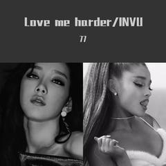 Love me harder/INVU