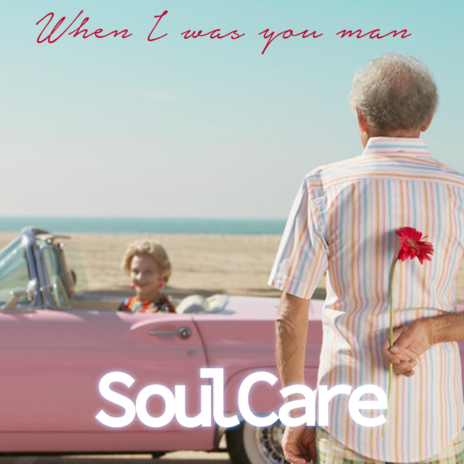 SOULCARE - When I Was Your Man