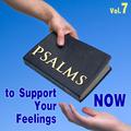 Psalms to Support Your Feeling Now, Vol. 7