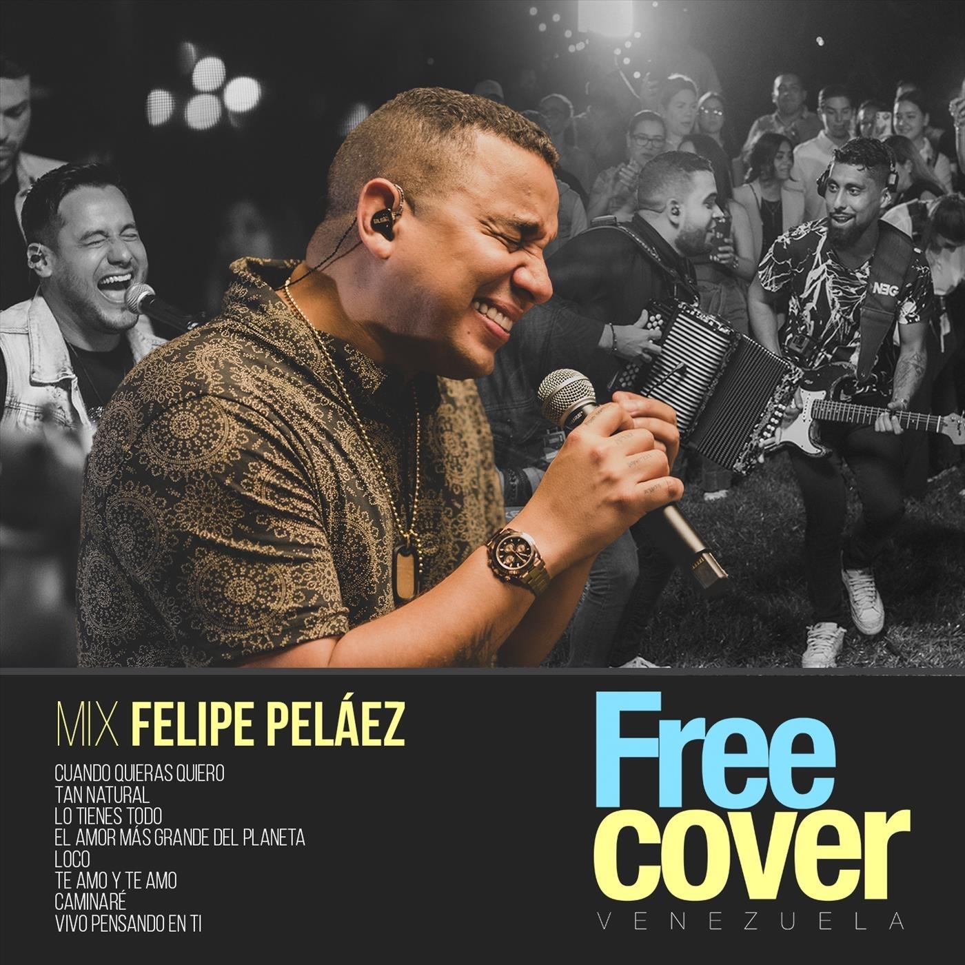 Mix Felipe Peláez: Cuando Quieras Quiero / Tan Natural / Lo Tienes Todo / El Amor Mas Grande del Planeta / Loco / Te Amo y Te Amo / Caminaré / Vivo Pensando en Ti (feat. Felipe Peláez, Alejandro Neg Barrera & Daniel Chompa Bracho)