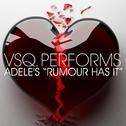 VSQ Performs Adele's Rumour Has It专辑