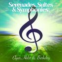 Serenades, Suites & Symphonies: Elgar, Holst & Berkeley专辑