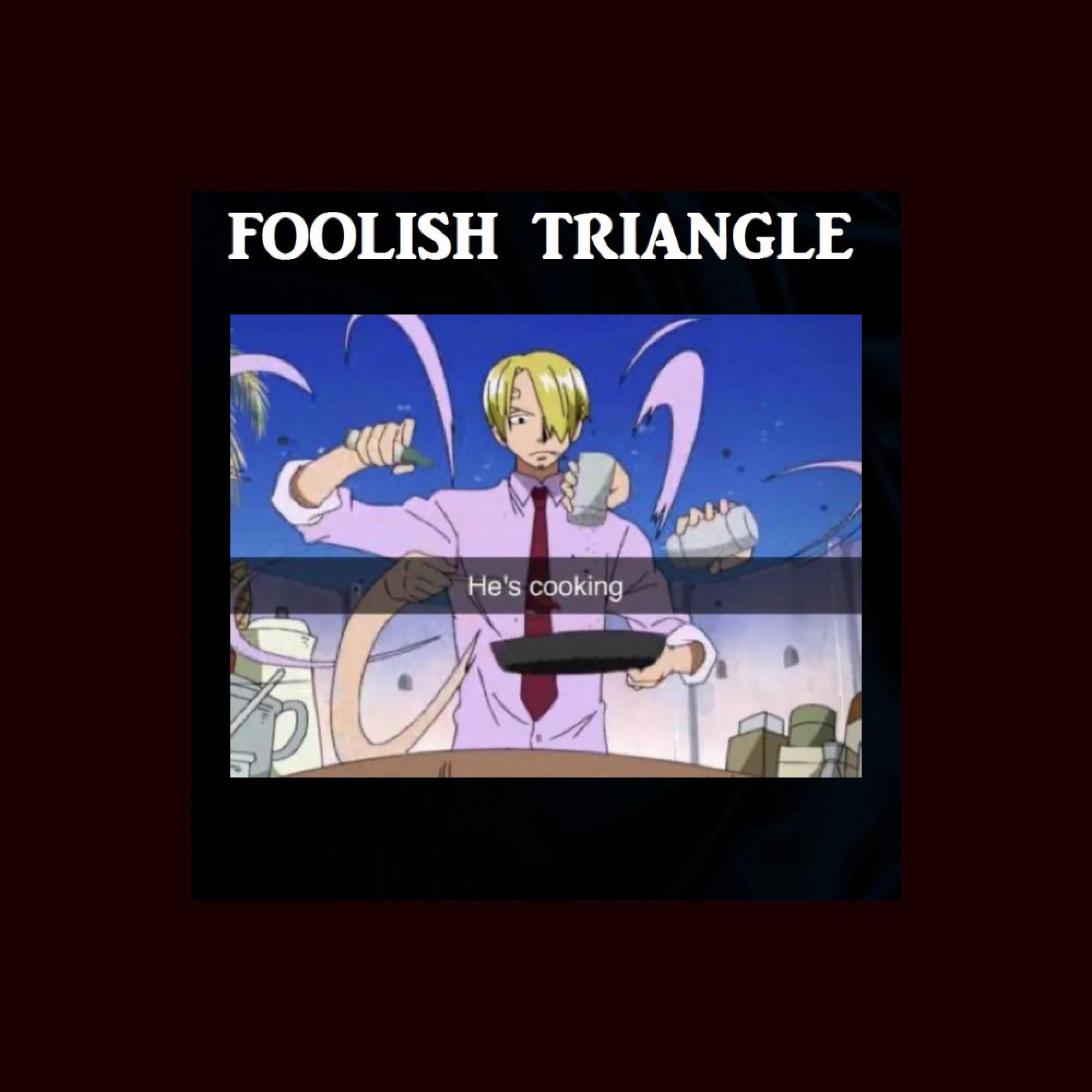 Foolish Triangle - Only One Vibing