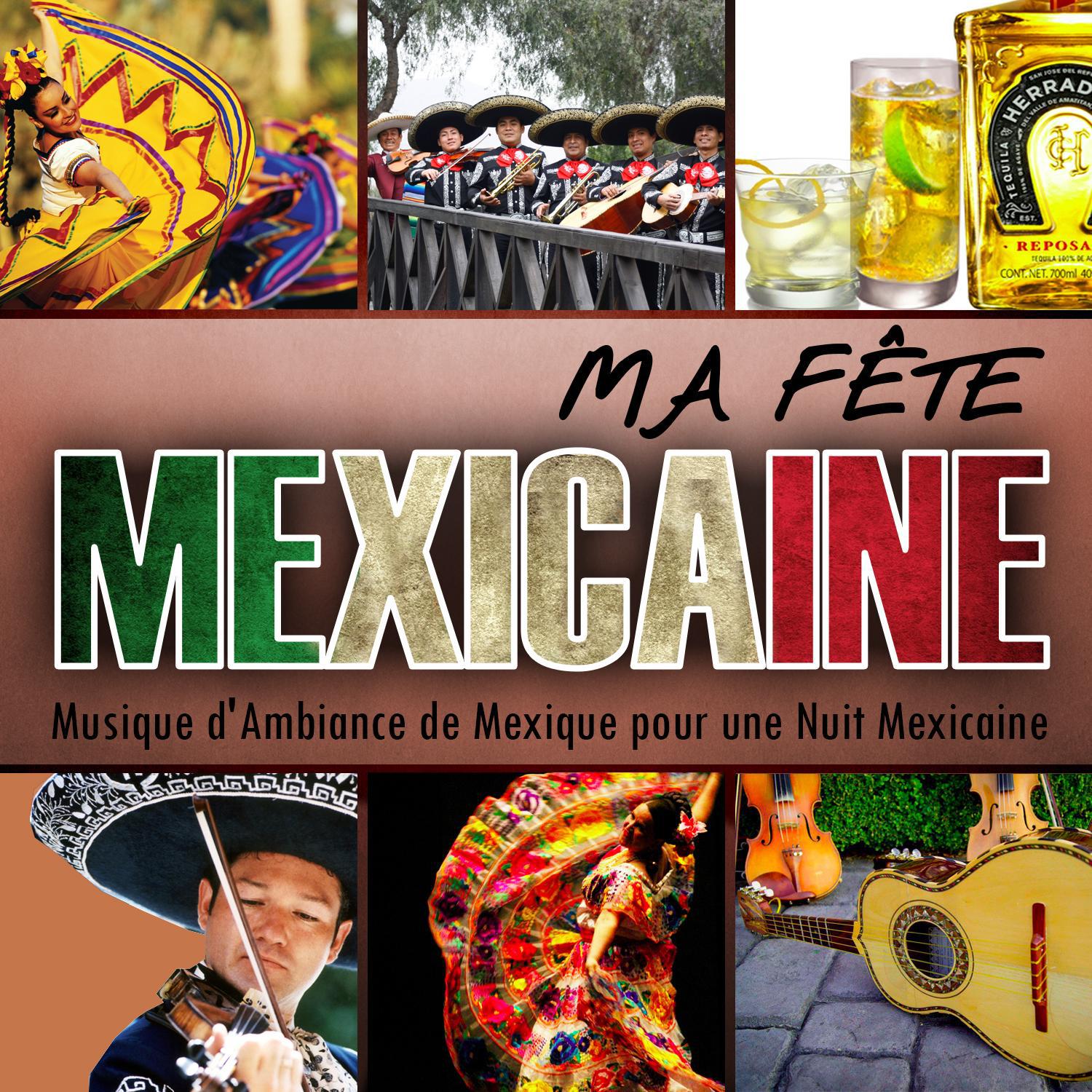 Ma Fête mexicaine. Musique d'Ambiance du Mexique pour une Nuit mexicaine专辑