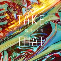 Take that - Let In The Sun