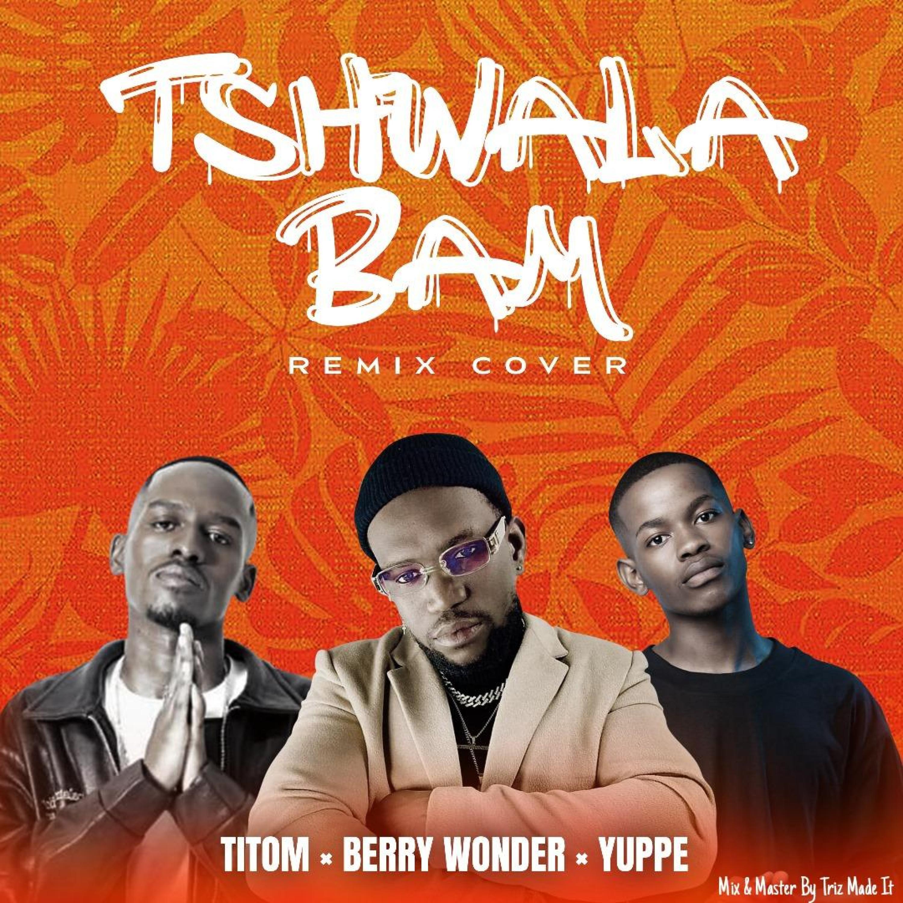 Berry Wonder - Tshwala Bam (feat. Titom & Yuppe) (Remix)