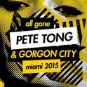 All Gone Pete Tong & Gorgon City Miami 2015专辑