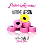 Foolish (Acoustic) [In the Style of Gareth Gates] [Karaoke Version] - Single专辑