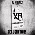 DJ Premier Presents Year Round Records: Get Used To Us