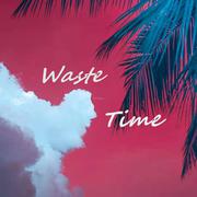 waste time