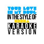 Your Love Is My Drug (In the Style of Ke$Ha) [Karaoke Version] - Single专辑