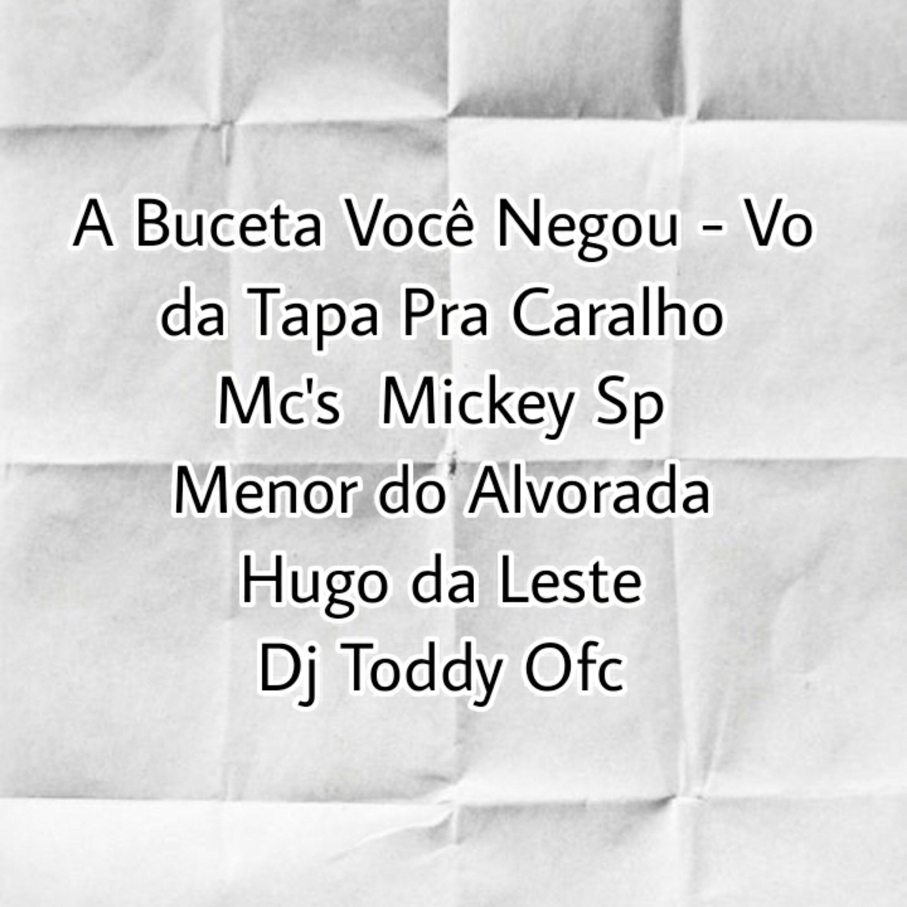 A Buceta Você Negou - Vo da Tapa pra Caralho (feat. Mc Menor Do Alvorada, HUGO DA LESTE, Dj Toddy Ofc)