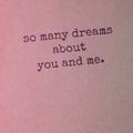 So many dreams about U and Me.