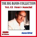 The Big Bands Collection, Vol. 3/23: Henry Mancini - Moon River专辑