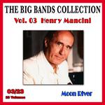 The Big Bands Collection, Vol. 3/23: Henry Mancini - Moon River专辑