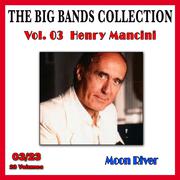 The Big Bands Collection, Vol. 3/23: Henry Mancini - Moon River