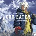 TVアニメ『GOD EATER』オリジナルサウンドトラック