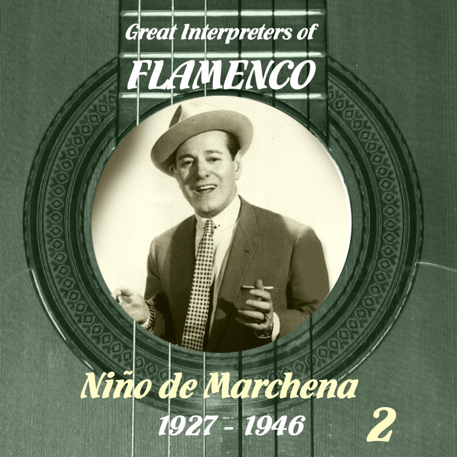 Great Interpreters of Flamenco - Niño de Marchena [1927- 1946], Volume 2