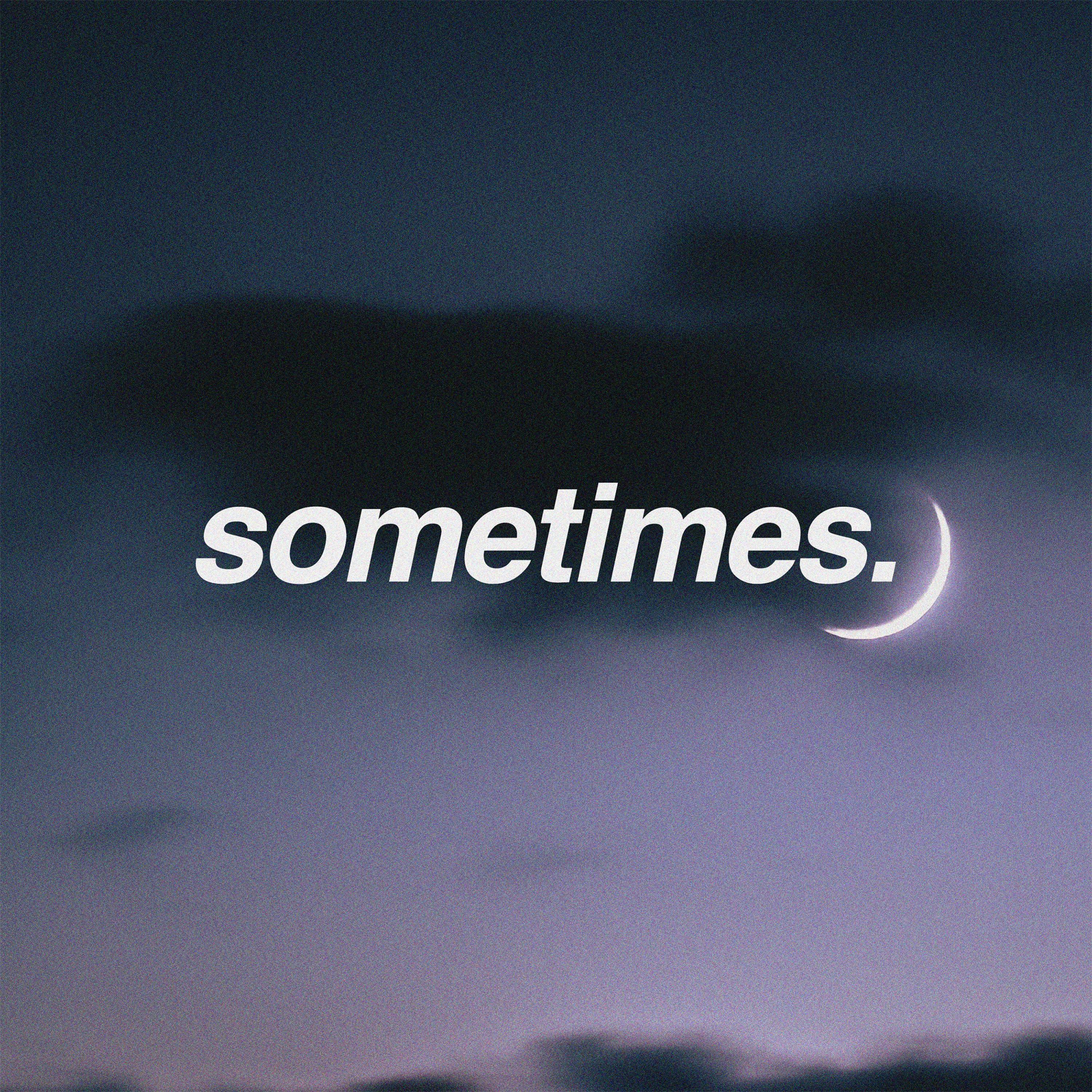 Sometimes