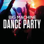 Big Machine Dance Party专辑