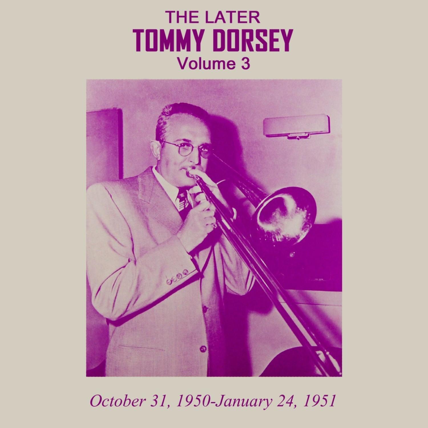The Later Tommy Dorsey, Vol. 3