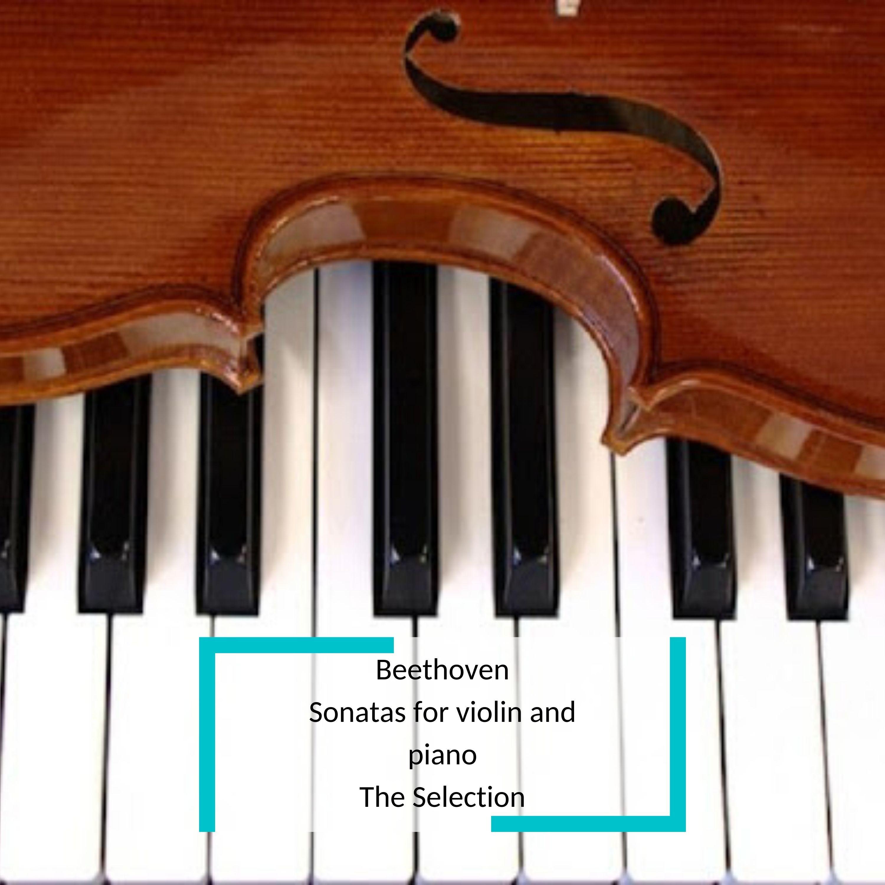 Beethoven - Sonatas for violin and piano - The Selection
