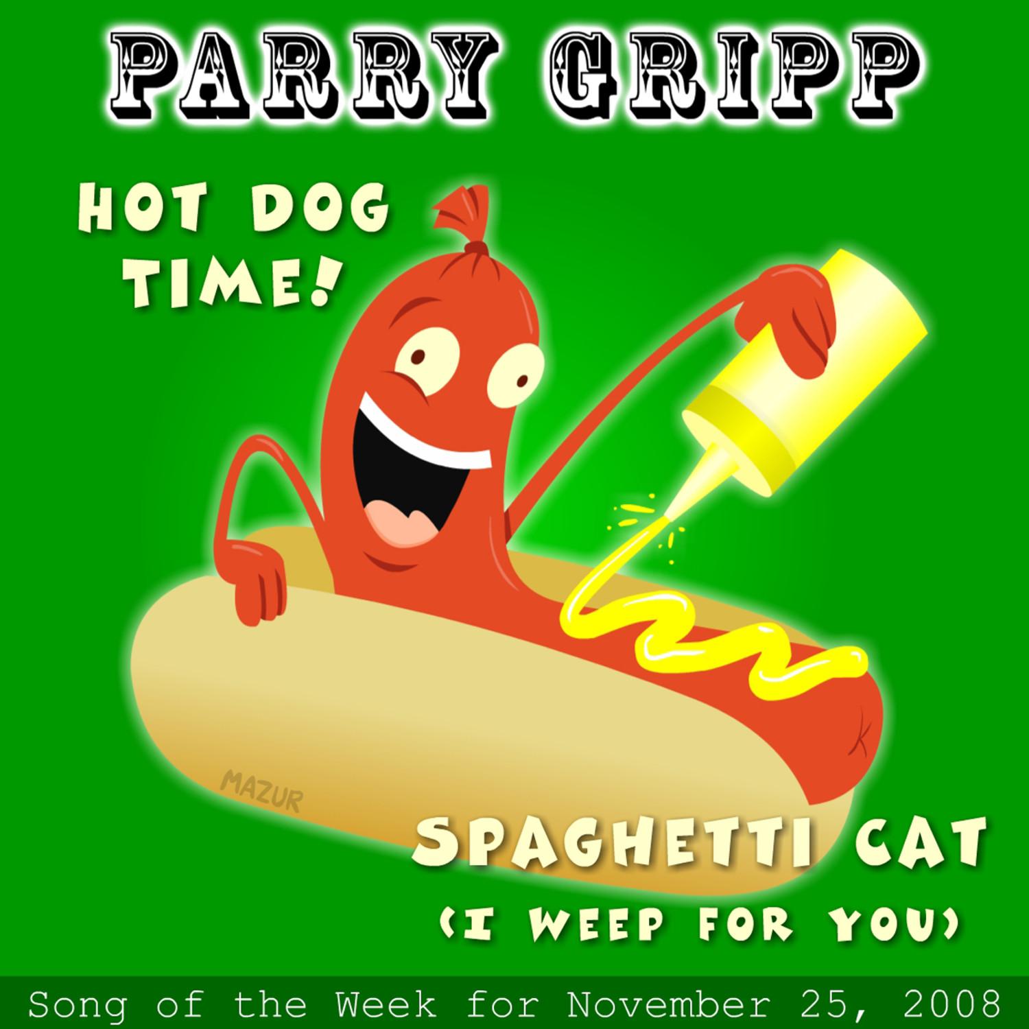 Hot Dog Time: Parry Gripp Song Of The Week for November 25, 2008 - Single专辑