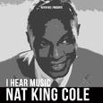 Nat King Cole - I Hear Music