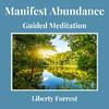 Liberty Forrest - Manifest Abundance Guided Meditation