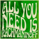 All You Need Is Rachmaninoff