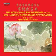 HONG KONG PHILHARMONIC PLAYS WELL-KNOWN THEME SONGS OF TV DRAMAS (THE) (Henry Shek)