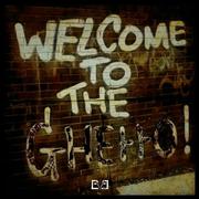 Welcome To The Ghetto!