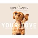 GMM GRAMMY & Everlasting Love Songs Your love专辑