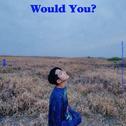 Would You?专辑