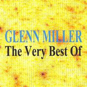 Glenn Miller : The Very Best Of