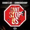 Dough 2.0h - Can't Stop Us (feat. Chink Da Champ)