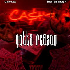 Gotta Reason (feat. Shorty Badmouth)