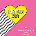 Better Not (Remixes)专辑