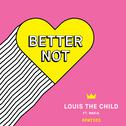 Better Not (Remixes)专辑