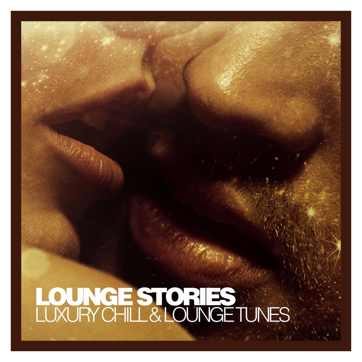 Lounge Stories - Luxury Chill & Lounge Tunes专辑